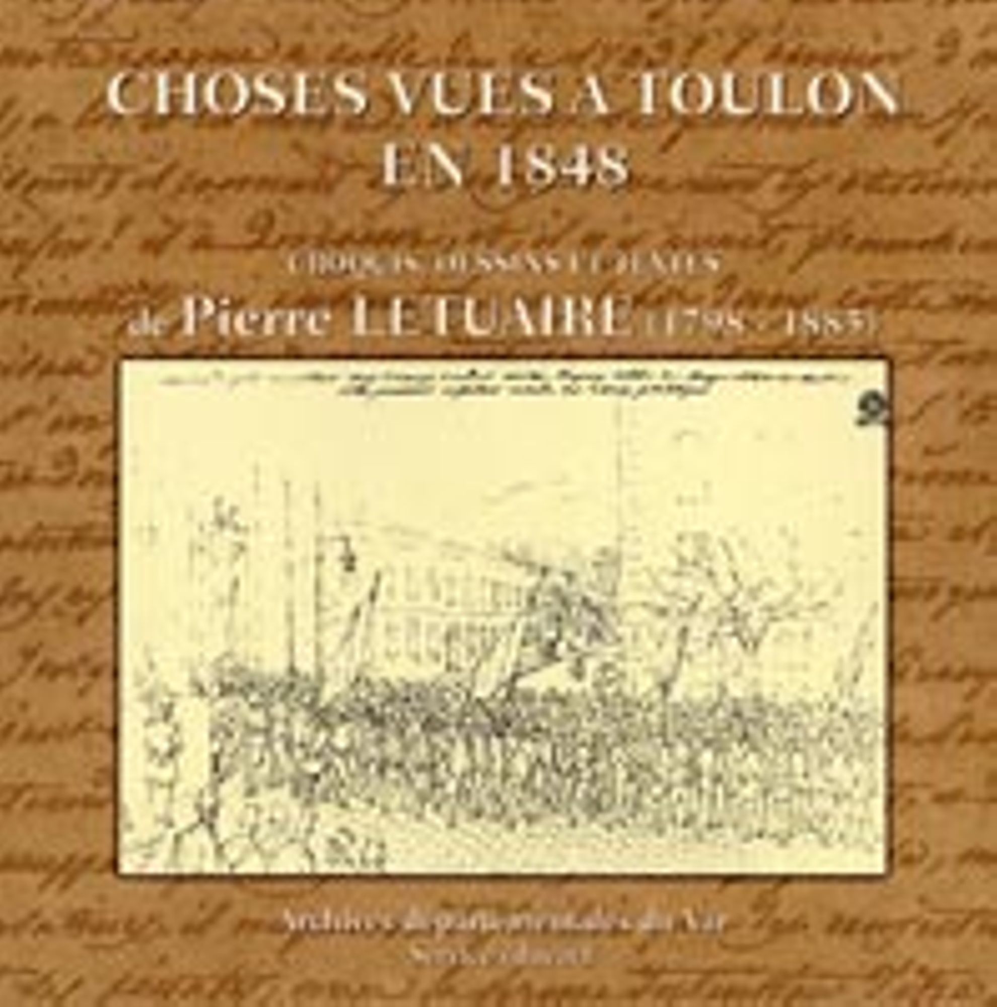 Choses vues à Toulon en 1848 - Croquis, dessins et textes de Pierre Letuaire (1798-1848)